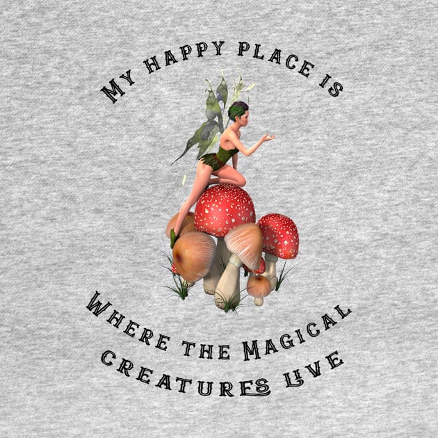 My happy place is where the magical creatures live by Madeinthehighlands